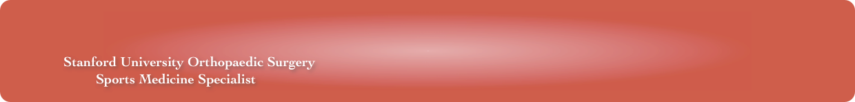 
                 Stanford University Orthopaedic Surgery
                          Sports Medicine Specialist   